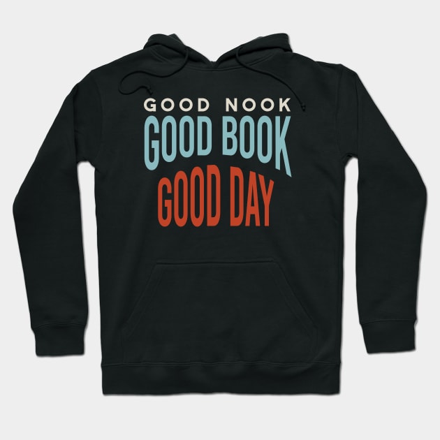 Good Nook Good Book Good Day Hoodie by whyitsme